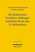 E-Book (pdf) Der Rechtsstatus kirchlicher Stiftungen staatlichen Rechts des 19. Jahrhunderts von Daniel Couzinet, Karl-Hermann Kästner