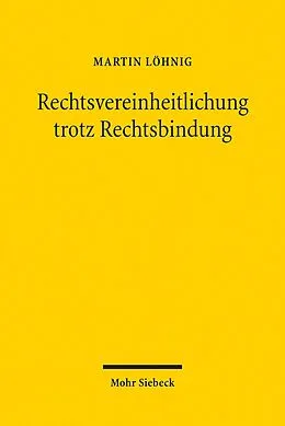 E-Book (pdf) Rechtsvereinheitlichung trotz Rechtsbindung von Martin Löhnig