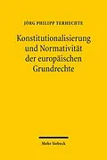 E-Book (pdf) Konstitutionalisierung und Normativität der europäischen Grundrechte von Jörg Philipp Terhechte