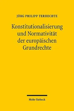 E-Book (pdf) Konstitutionalisierung und Normativität der europäischen Grundrechte von Jörg Philipp Terhechte