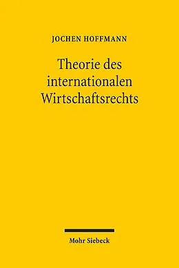 E-Book (pdf) Theorie des internationalen Wirtschaftsrechts von Jochen Hoffmann
