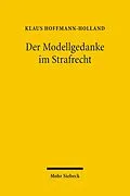 E-Book (pdf) Der Modellgedanke im Strafrecht von Klaus Hoffmann-Holland