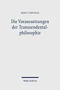 E-Book (pdf) Die Voraussetzungen der Transzendentalphilosophie von Ernst Topitsch