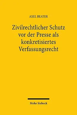E-Book (pdf) Zivilrechtlicher Schutz vor der Presse als konkretisiertes Verfassungsrecht von Axel Beater