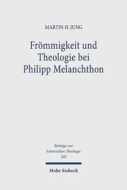 E-Book (pdf) Frömmigkeit und Theologie bei Philipp Melanchthon von Martin H. Jung