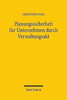 E-Book (pdf) Planungssicherheit für Unternehmen durch Verwaltungsakt von Christoph Engel