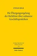 E-Book (pdf) Die Übergangsregelung der Richtlinie über unlautere Geschäftspraktiken von Stefan Kolb