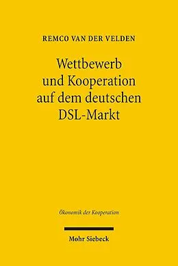 E-Book (pdf) Wettbewerb und Kooperation auf dem deutschen DSL-Markt von Remco, van der Velden