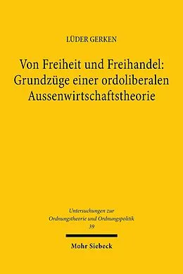 E-Book (pdf) Von Freiheit und Freihandel: Grundzüge einer ordoliberalen Aussenwirtschaftstheorie von Lüder Gerken