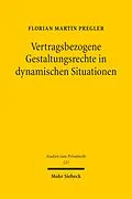 E-Book (pdf) Vertragsbezogene Gestaltungsrechte in dynamischen Situationen von Florian Martin Pregler