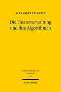 E-Book (pdf) Die Finanzverwaltung und ihre Algorithmen von Alexander Feldhaus