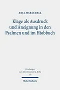 E-Book (pdf) Klage als Ausdruck und Aneignung in den Psalmen und im Hiobbuch von Anja Marschall