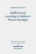 E-Book (pdf) Fulfilled Israel according to Matthew's Plerosis Paradigm von Andrew D. Dalton