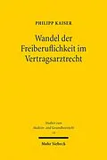 E-Book (pdf) Wandel der Freiberuflichkeit im Vertragsarztrecht von Philipp Kaiser