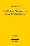E-Book (pdf) Die Offshore-Windenergie unter dem WindSeeG von Jana Himstedt