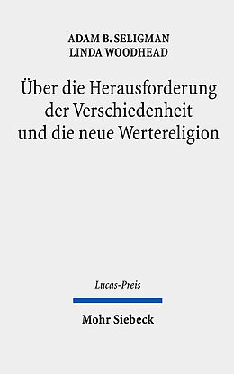 Fester Einband Über die Herausforderung der Verschiedenheit und die neue Wertereligion von Adam B. Seligman, Linda Woodhead