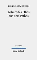 E-Book (pdf) Geburt des Ethos aus dem Pathos von Bernhard Waldenfels