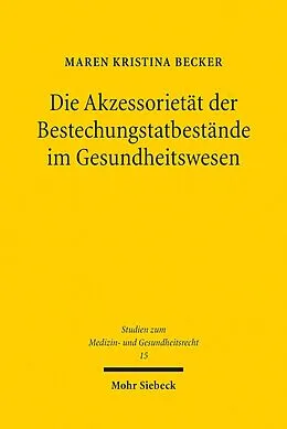 E-Book (pdf) Die Akzessorietät der Bestechungstatbestände im Gesundheitswesen von Maren Kristina Becker