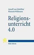 E-Book (pdf) Religionsunterricht 4.0 von Arnulf von Scheliha, Hinnerk Wißmann