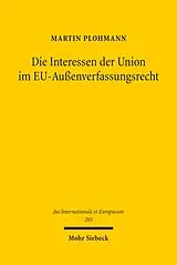 E-Book (pdf) Die Interessen der Union im EU-Außenverfassungsrecht von Martin Plohmann