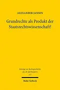 E-Book (pdf) Grundrechte als Produkt der Staatsrechtswissenschaft? von Alexander Jansen