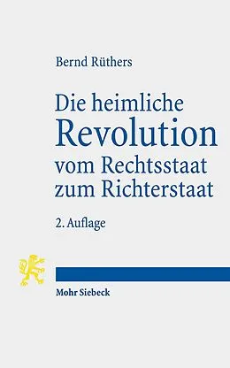 E-Book (pdf) Die heimliche Revolution vom Rechtsstaat zum Richterstaat von Bernd Rüthers