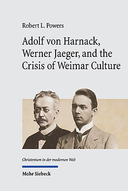 Livre Relié Adolf von Harnack, Werner Jaeger, and the Crisis of Weimar Culture de Robert L. Powers