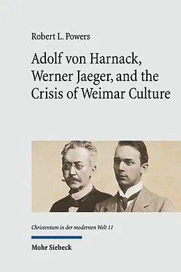 E-Book (pdf) Adolf von Harnack, Werner Jaeger, and the Crisis of Weimar Culture von Robert L. Powers