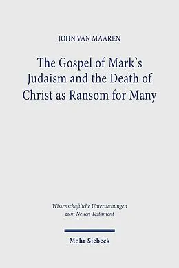 E-Book (pdf) The Gospel of Mark's Judaism and the Death of Christ as Ransom for Many von John van Maaren