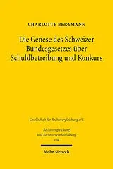 E-Book (pdf) Die Genese des Schweizer Bundesgesetzes über Schuldbetreibung und Konkurs von Charlotte Bergmann