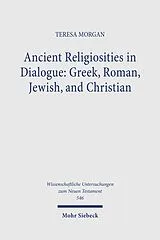 E-Book (pdf) Ancient Religiosities in Dialogue: Greek, Roman, Jewish, and Christian. von Teresa Morgan
