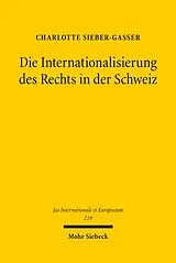 Fester Einband Die Internationalisierung des Rechts in der Schweiz von Charlotte Sieber-Gasser