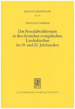 Leinen-Einband Das Synodalwahlsystem in den deutschen evangelischen Landeskirchen im 19. und 20. Jahrhundert von Nikolaus Närger
