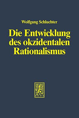 Kartonierter Einband Die Entwicklung des okzidentalen Rationalismus / Die Entwicklung des okzidentalen Rationalismus von Wolfgang Schluchter