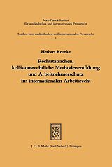 Kartonierter Einband Rechtstatsachen, kollisionsrechtliche Methodenentfaltung und Arbeitnehmerschutz im internationalen Arbeitsrecht von Herbert Kronke