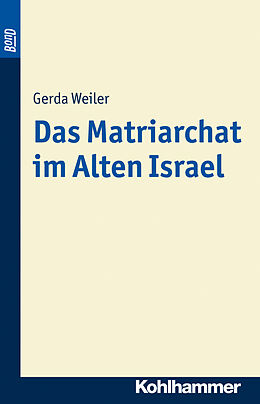 Kartonierter Einband Das Matriarchat im Alten Israel. BonD-Titel von Gerda Weiler