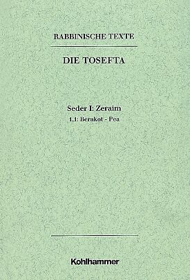 Rabbinische Texte, Erste Reihe: Die Tosefta. Band I: Seder Zeraim