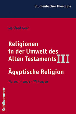 Kartonierter Einband Religionen in der Umwelt des Alten Testaments III: Ägyptische Religion von Manfred Görg