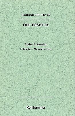 Rabbinische Texte, Erste Reihe: Die Tosefta. Band I: Seder Zeraim