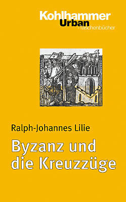 Kartonierter Einband Byzanz und die Kreuzzüge von Ralph-Johannes Lilie