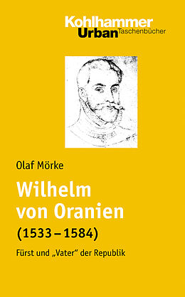 Kartonierter Einband Wilhelm von Oranien (1533 - 1584) von Olaf Mörke