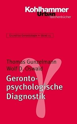 Kartonierter Einband Gerontologische Diagnostik und Assessment von Thomas Gunzelmann, Wolf D. Oswald