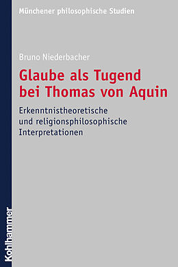 Kartonierter Einband Glaube als Tugend bei Thomas von Aquin von Bruno Niederbacher