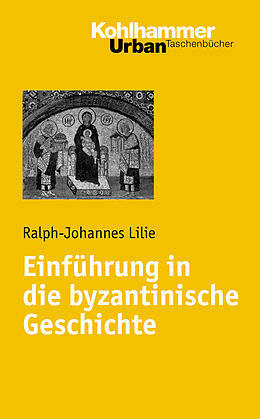 Kartonierter Einband Einführung in die byzantinische Geschichte von Ralph-Johannes Lilie