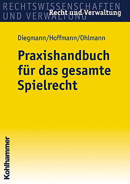 Kartonierter Einband Praxishandbuch für das gesamte Spielrecht von Heinz Diegmann, Christof Hoffmann, Wolfgang Ohlmann