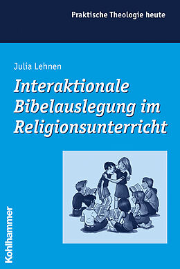 Kartonierter Einband Interaktionale Bibelauslegung im Religionsunterricht von Julia Lehnen