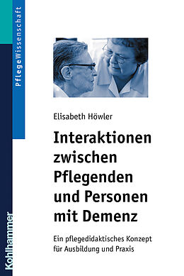 Kartonierter Einband Interaktionen zwischen Pflegenden und Personen mit Demenz von Elisabeth Höwler