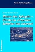 Kartonierter Einband Hinter den Spiegeln - Kirche im virtuellen Zeitalter des Internet von Bernd-Michael Haese