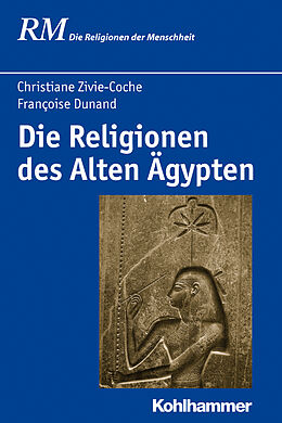 Fester Einband Die Religionen des Alten Ägypten von Françoise Dunand, Christiane Zivie-Coche