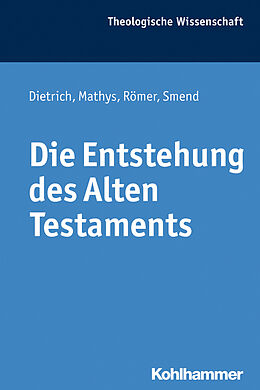 Kartonierter Einband Die Entstehung des Alten Testaments von Walter Dietrich, Hans-Peter Mathys, Thomas Römer